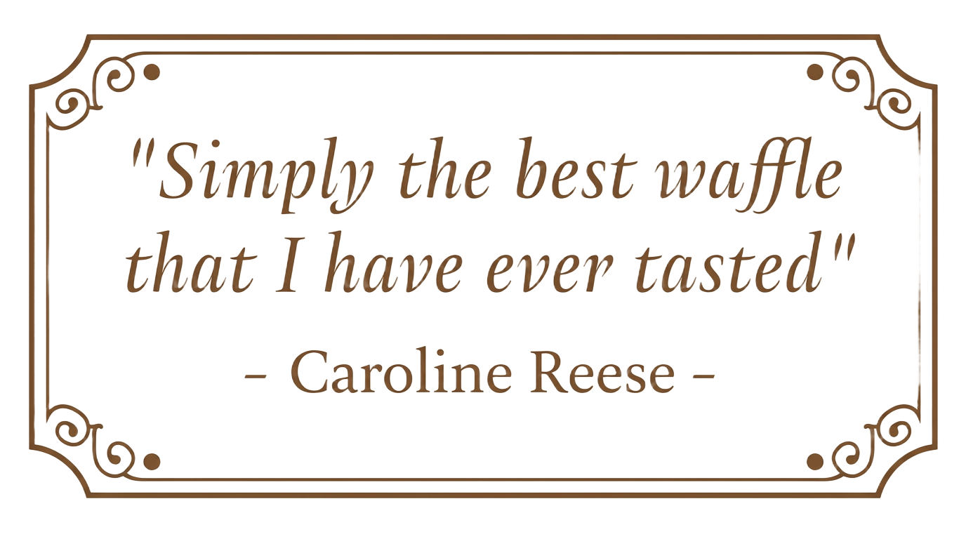 Customer review plaque reading "Simply the best waffle that I have ever tasted" — Caroline Reese